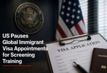 US Pauses Global Immigrant Visa Appointments for Screening Training